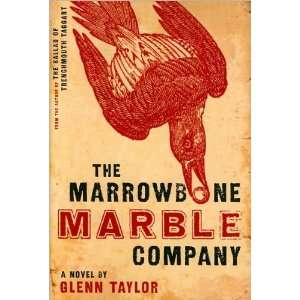  Glenn TaylorsThe Marrowbone Marble Company A Novel 