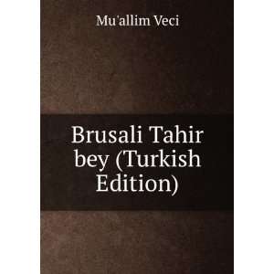  Brusali Tahir bey (Turkish Edition) Muallim Veci Books