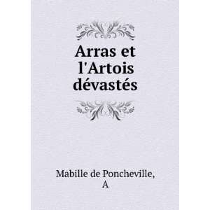  Arras et lArtois dÃ©vastÃ©s A Mabille de Poncheville 