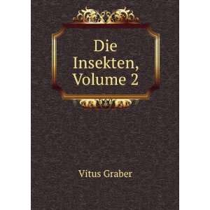 Die Insekten, Volume 2 Vitus Graber  Books