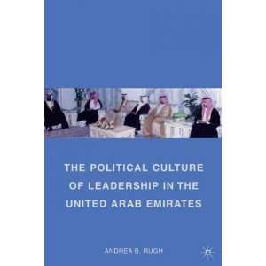 Arab Emirates[ THE POLITICAL CULTURE OF LEADERSHIP IN THE UNITED ARAB 