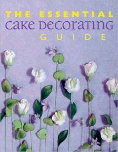 CAKE DECORATING GUIDE Step by Step Recipes Photos Ideas 9781592230006 