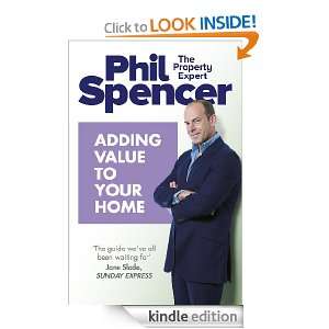 Adding Value to Your Home Phil Spencer  Kindle Store