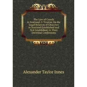 The Law of Creeds in Scotland A Treatise On the Legal Relation of 