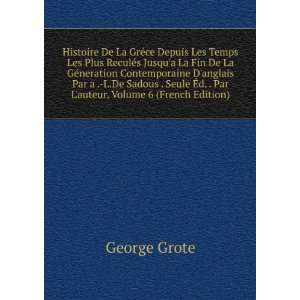   Ã?d. . Par Lauteur, Volume 6 (French Edition) George Grote Books