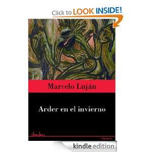 Arder en el invierno (Spanish Edition) Marcelo Luján  