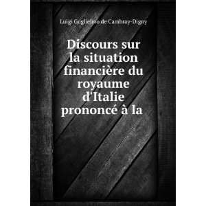   Italie prononcÃ© Ã  la . Luigi Guglielmo de Cambray Digny Books
