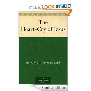 The Heart Cry of Jesus Byron J. (Johnson) Rees  Kindle 
