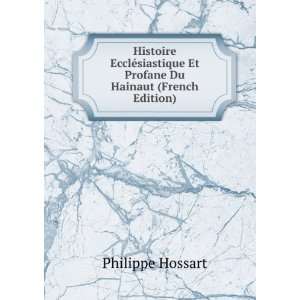   Et Profane Du Hainaut (French Edition) Philippe Hossart Books