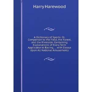   , . . with Essays Upon All National Amusements Harry Harewood Books