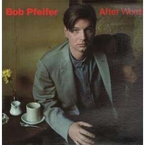    AFTER WORDS LP (VINYL) US PASSPORT 1987 BOB PFEIFER Music