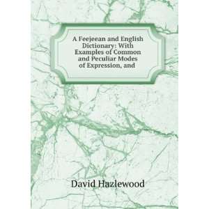   Common and Peculiar Modes of Expression, and . David Hazlewood Books