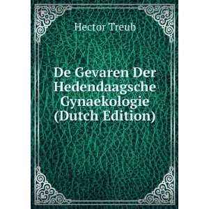   Der Hedendaagsche Gynaekologie (Dutch Edition) Hector Treub Books