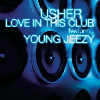  Love In This Club Usher featuring Young Jeezy