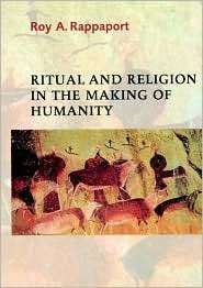 Ritual and Religion in the Making of Humanity, (0521296900), Roy A 