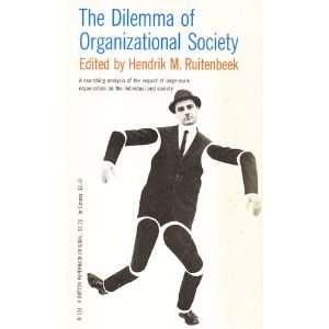    The Dilemma of Organizational Society Hendrik M. Ruitenbeck Books