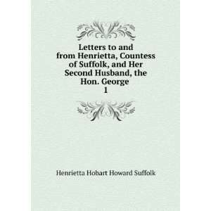   Husband, the Hon. George . 1 Henrietta Hobart Howard Suffolk Books