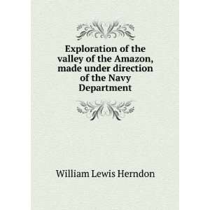   under direction of the Navy Department William Lewis Herndon Books