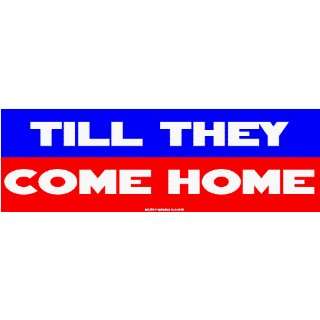  Till They Come Home Large Bumper Sticker Automotive