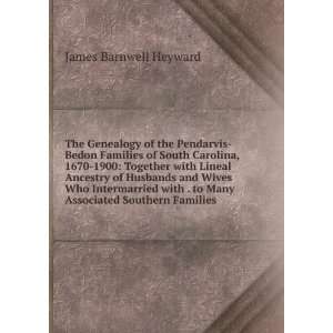   to Many Associated Southern Families James Barnwell Heyward Books