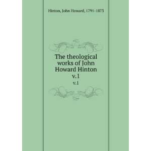   works of John Howard Hinton. v.1 John Howard, 1791 1873 Hinton Books
