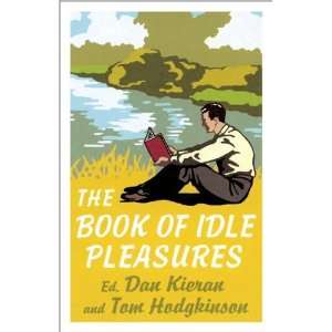Tom Hodgkinson,Dan KieransThe Book of Idle Pleasures [Hardcover](2010 