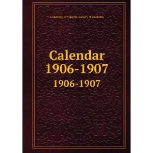   Calendar. 1906 1907 University of Toronto. Faculty of Medicine Books