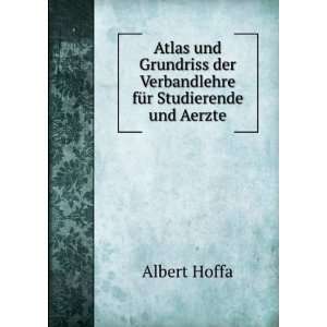   der Verbandlehre fÃ¼r Studierende und Aerzte Albert Hoffa Books