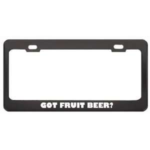 Got Fruit Beer? Eat Drink Food Black Metal License Plate Frame Holder 