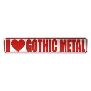   I LOVE GOTHIC METAL  STREET SIGN MUSIC