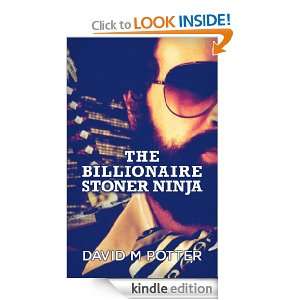 The Billionaire Stoner Ninja David M Potter  Kindle Store