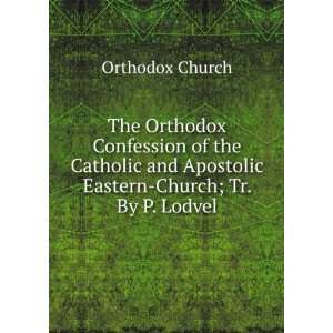  The Orthodox Confession of the Catholic and Apostolic 