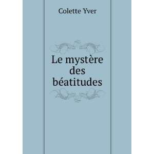  Le mystÃ¨re des bÃ©atitudes Colette Yver Books