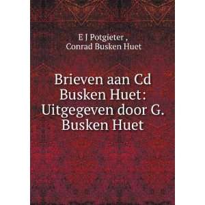   door G. Busken Huet Conrad Busken Huet E J Potgieter  Books