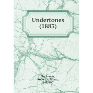  Undertones (1883) (9781275135109) Robert Williams, 1841 