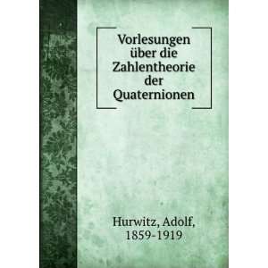   Ã¼ber die Zahlentheorie der Quaternionen Adolf Hurwitz Books