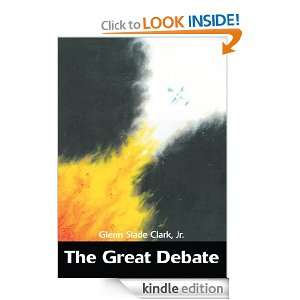 The Great Debate Jr. Glenn Clark  Kindle Store
