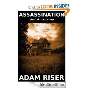 Assassination (An Oaktown Story) Adam Riser  Kindle Store