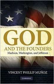 God and the Founders Madison, Washington, and Jefferson, (0521735793 