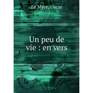  Un peu de vie  en vers Oscar Le Myre Books