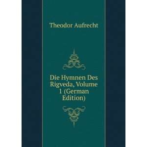   Hymnen Des Rigveda, Volume 1 (German Edition) Theodor Aufrecht Books