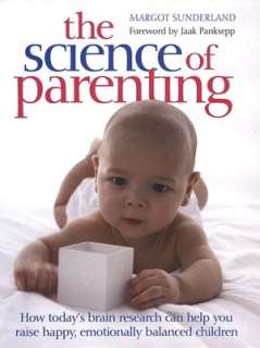   The Science of Parenting by Margot Sunderland, DK 