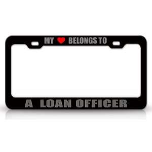 MY HEART BELONGS TO A LOAN OFFICER Occupation Metal Auto License Plate 