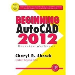  Beginning AutoCAD 2012 Exercise Workbook 