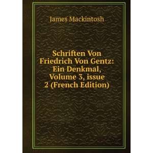   Von Gentz Ein Denkmal, Volume 3,Â issue 2 (French Edition) James