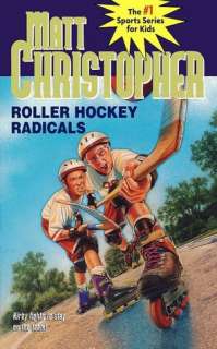   Roller Hockey Radicals by Matt Christopher, Little 
