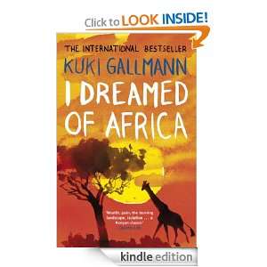 Dreamed of Africa Kuki Gallmann  Kindle Store