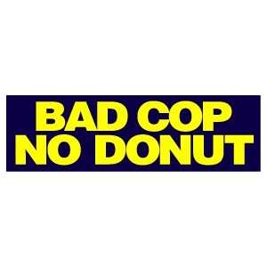 BAD COP NO DONUT FUNNY POLICE FUN NEW BUMPER STICKER