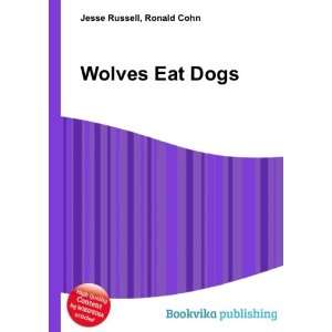  Wolves Eat Dogs Ronald Cohn Jesse Russell Books