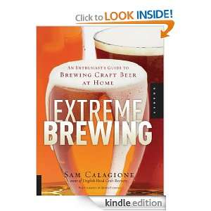 Extreme Brewing An Enthusiasts Guide to Brewing Craft Beer at Home 